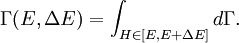 \Gamma (E, \Delta E) = \int_{H \in \left[E, E+\Delta E \right]} d\Gamma .