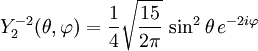 Y_{2}^{-2}(\theta,\varphi)={1\over 4}\sqrt{15\over 2\pi} \, \sin^{2}\theta \, e^{-2i\varphi}