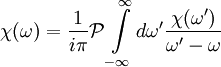 \chi(\omega) = {1 \over i \pi} \mathcal{P} \int \limits_{-\infty}^\infty d\omega' {\chi(\omega') \over \omega'-\omega}