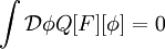 \int \mathcal{D}\phi Q[F][\phi]=0