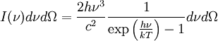 I(\nu) d\nu d\Omega=\frac{2h\nu^{3}}{c^2}\frac{1}{\exp\left(\frac{h\nu}{kT}\right)-1}d\nu d\Omega