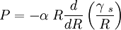 P = -\alpha\;R \frac{d}{dR} \left (\frac{\gamma\;_s}{R} \right )  \,\!