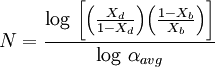 \ N = \frac{\log \, \bigg[ \Big(\frac{X_d}{1-X_d}\Big)\Big(\frac{1-X_b}{X_b} \Big) \bigg]}{\log \, \alpha_{avg}}