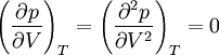 \left(\frac{\partial p}{\partial V}\right)_T = \left(\frac{\partial^2p}{\partial V^2}\right)_T = 0