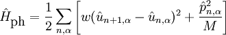 \hat{H}_{\textrm{ph}}=\frac{1}{2}\sum_{n,\alpha}\left[w(\hat{u}_{n+1,\alpha}-\hat{u}_{n,\alpha})^{2}+\frac{\hat{p}_{n,\alpha}^{2}}{M}\right]