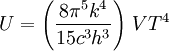 U=\left(\frac{8\pi^5 k^4}{15c^3h^3}\right)\,VT^4