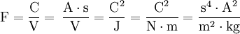 \mbox{F} = \dfrac{\mbox{C}}{\mbox{V}} = \,\mathrm \frac{A \cdot s}{V} = \dfrac{\mbox{C}^2}{\mbox{J}} = \dfrac{\mbox{C}^2}{\mbox{N} \cdot \mbox{m}} = \dfrac{\mbox{s}^4 \cdot \mbox{A}^2}{\mbox{m}^{2} \cdot \mbox{kg}}