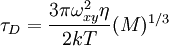 \ \tau_D=\frac{3\pi\omega_{xy}^2\eta}{2kT}(M)^{1/3}