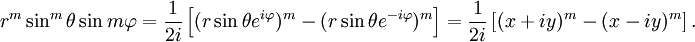 r^m \sin^m\theta \sin m\varphi = \frac{1}{2i} \left[  (r \sin\theta e^{i\varphi})^m  - (r \sin\theta e^{-i\varphi})^m \right] = \frac{1}{2i} \left[  (x+iy)^m - (x-iy)^m \right].