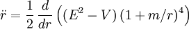 \ddot{r} = \frac{1}{2} \, \frac{d}{dr} \left( (E^2-V) \, (1+m/r)^4 \right)