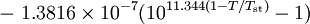 -\ 1.3816\times10^{-7}(10^{11.344(1-T/T_\mathrm{st})}-1)