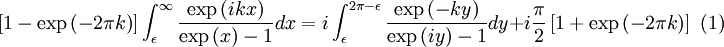 \left[1-\exp\left(-2\pi k\right) \right]\int_{\epsilon}^{\infty}\frac{\exp\left(ikx\right)}{\exp\left(x\right)-1} dx= i \int_{\epsilon}^{2\pi-\epsilon}\frac{\exp\left(-ky\right)}{\exp\left(iy\right)-1}dy+i\frac{\pi}{2}\left[1+\exp\left(-2\pi k\right)\right]\mbox{  (1)}