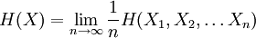 H(X) = \lim_{n \to \infty} \frac{1}{n} H(X_1, X_2, \dots X_n)