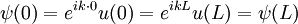 \psi (0) = e^{ik \cdot 0} u(0) = e^{ikL} u(L) = \psi (L) \,\!