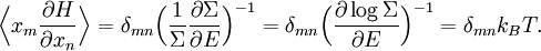 \Bigl\langle x_{m} \frac{\partial H}{\partial x_{n}} \Bigr\rangle =  \delta_{mn} \Bigl(\frac{1}{\Sigma} \frac{\partial \Sigma}{\partial E}\Bigr)^{-1}  =  \delta_{mn} \Bigl(\frac{\partial \log \Sigma} {\partial E}\Bigr)^{-1} = \delta_{mn} k_{B} T.