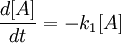 \frac{d[A]}{dt} =  -k_1 [A]