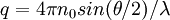 \ q = 4\pi n_0 sin(\theta/2)/\lambda