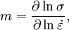 m=\frac{\partial\ln{\sigma}}{\partial\ln{\dot{\varepsilon}}},