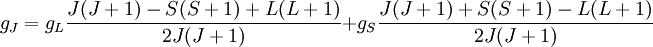 g_J= g_L\frac{J(J+1)-S(S+1)+L(L+1)}{2J(J+1)}+g_S\frac{J(J+1)+S(S+1)-L(L+1)}{2J(J+1)}