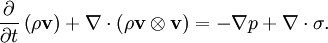 \frac{\partial}{\partial t}\left(\rho\mathbf{v}\right) + \nabla\cdot(\rho\mathbf{v}\otimes\mathbf{v}) = -\nabla p + \nabla\cdot\sigma.