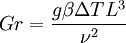 Gr= \frac{g \beta \Delta T L^3}{\nu^2}