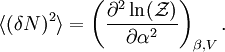 \langle (\delta N)^2 \rangle = \left(\frac{\partial^2\ln(\mathcal{Z})}{\partial \alpha^2} \right)_{\beta,V}.