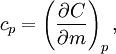 c_p = \left(\frac{\partial C}{\partial m}\right)_p,