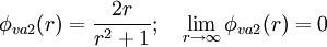 \phi_{va2} (r) = \frac{2 r}{r^2 + 1} ; \quad \lim_{r \rightarrow \infty}\phi_{va2} (r) = 0