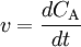 v= \frac{dC_{\mathrm{A}}}{dt}