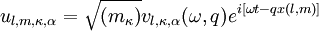 u_{l,m, \kappa , \alpha} = \sqrt{(m_\kappa )} v_{l, \kappa , \alpha } (\omega , q) e^{i[\omega t - q x (l,m)]}