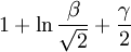 1 + \ln \frac{\beta}{\sqrt{2}} + \frac{\gamma}{2}