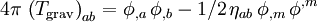 4 \pi \, \left( T_{\rm grav} \right)_{ab} = \phi_{,a} \, \phi_{,b} - 1/2 \, \eta_{ab} \, \phi_{,m} \, \phi^{,m}