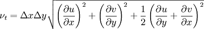 \nu_t = \Delta x \Delta y \sqrt{\left(\frac{\partial u}{\partial x}\right)^2 + \left(\frac{\partial v}{\partial y}\right)^2 + \frac{1}{2}\left(\frac{\partial u}{\partial y} + \frac{\partial v}{\partial x}\right)^2}