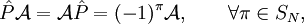 \hat{P} \mathcal{A} = \mathcal{A} \hat{P} = (-1)^\pi \mathcal{A},\qquad \forall \pi \in S_N,