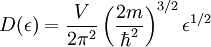 D(\epsilon)= \frac{V}{2\pi^2}\left(\frac {2m}{\hbar^2}\right)^{3/2}  \epsilon^{1/2}