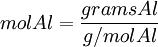 mol Al = \frac{grams Al}{g/mol Al}\,