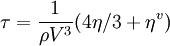 \tau = \frac{1}{\rho V^3}(4 \eta/3 + \eta^v)