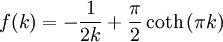 f(k) = -\frac{1}{2k} + \frac{\pi}{2}\coth\left(\pi k\right)