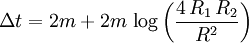 \Delta t = 2 m + 2 m \, \log \left( \frac{4 \, R_1 \, R_2}{R^2} \right)