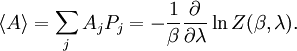 \langle A\rangle = \sum_j A_j P_j = -\frac{1}{\beta} \frac{\partial}{\partial\lambda} \ln Z(\beta,\lambda).