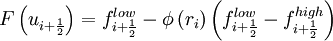 F \left( u_{i + \frac{1}{2}} \right) = f^{low}_{i + \frac{1}{2}}  - \phi\left( r_i \right)  \left( f^{low}_{i + \frac{1}{2}}  - f^{high}_{i + \frac{1}{2}}  \right)