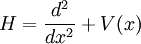 H=\frac{d^2 }{dx^2} + V(x)