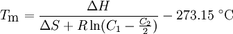 T_\mbox{m}=\frac{\Delta H }{\Delta S+R \ln(C_1-\frac{C_2}{2})}-273.15 \ ^\circ \mbox{C}