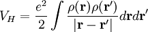 V_{H}={e^2\over2}\int{\rho(\mathbf{r})\rho(\mathbf{r}')\over|\mathbf{r}-\mathbf{r}'|}d\mathbf{r} d\mathbf{r}'