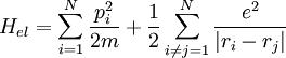 H_{el}=\sum_{i=1}^N\frac{p_i^2}{2m}+\frac{1}{2}\sum_{i\neq j=1}^N\frac{e^2}{|r_i-r_j|}
