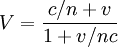 V = \frac {c/n + v}{1 + v/nc}