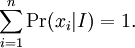 \sum_{i=1}^n \Pr(x_i|I) = 1.