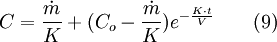 C = \frac{\dot{m}}{K} + (C_{o}-\frac{\dot{m}}{K}) e^{-\frac{K \cdot t}{V}} \qquad (9)