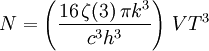 N=\left(\frac{16\,\zeta(3)\,\pi k^3}{c^3h^3}\right)\,VT^3