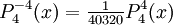 P_{4}^{-4}(x)=\begin{matrix}\frac{1}{40320}\end{matrix}P_{4}^{4}(x)